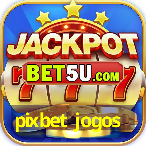 pixbet jogos