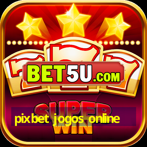 pixbet jogos online