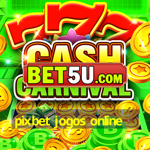 pixbet jogos online