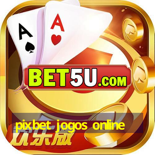 pixbet jogos online