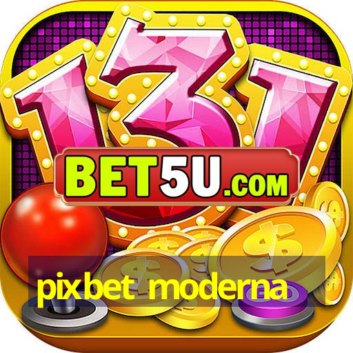 pixbet moderna