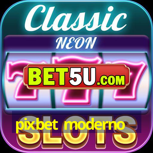 pixbet moderno