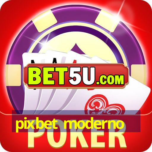 pixbet moderno