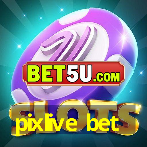 pixlive bet