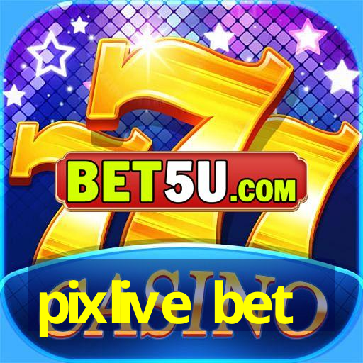 pixlive bet