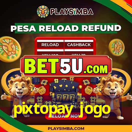 pixtopay jogo