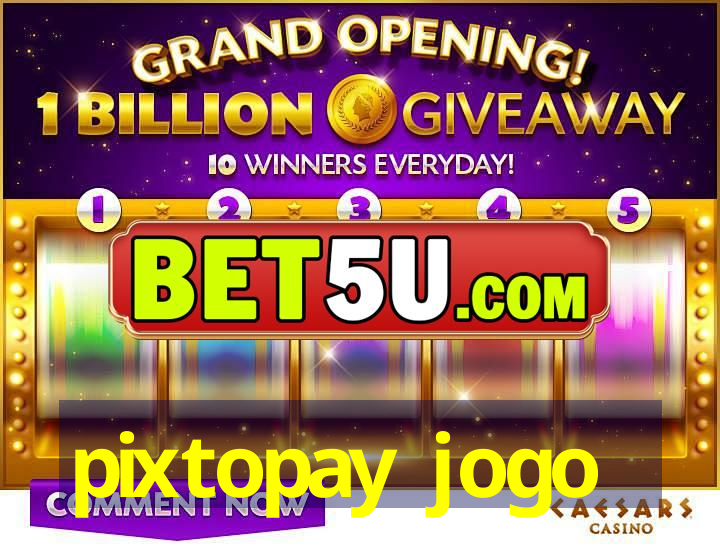 pixtopay jogo