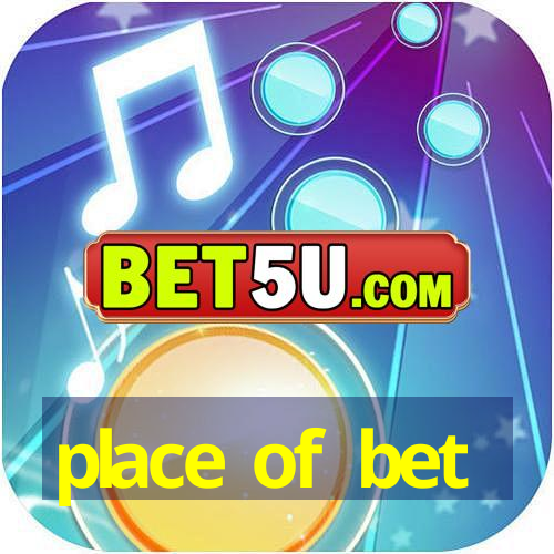 place of bet