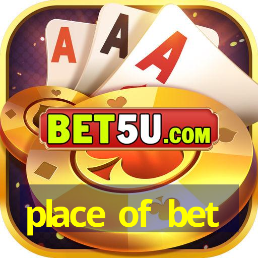 place of bet