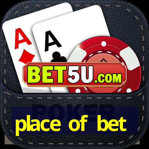 place of bet