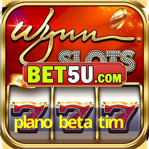 plano beta tim