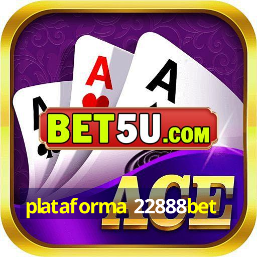 plataforma 22888bet