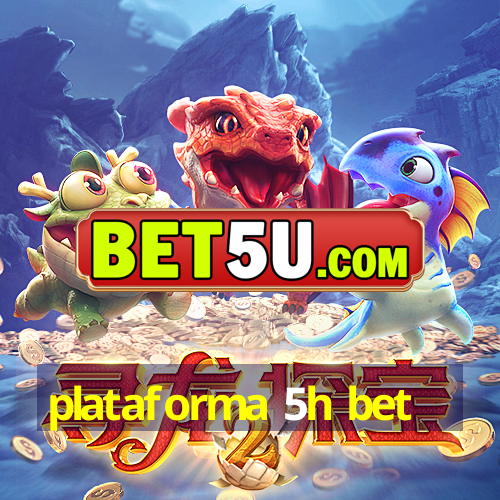 plataforma 5h bet