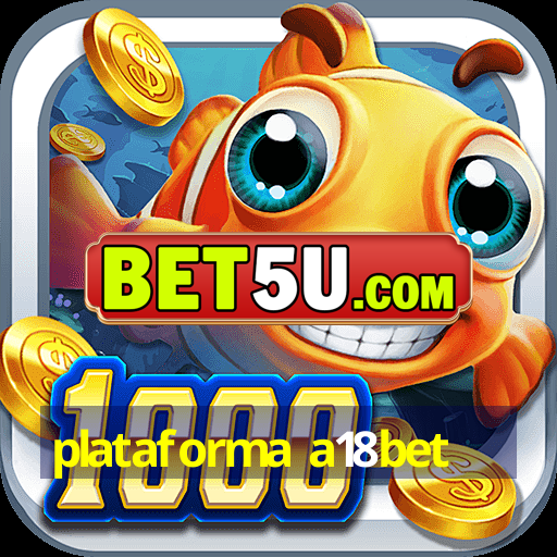 plataforma a18bet