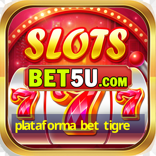 plataforma bet tigre