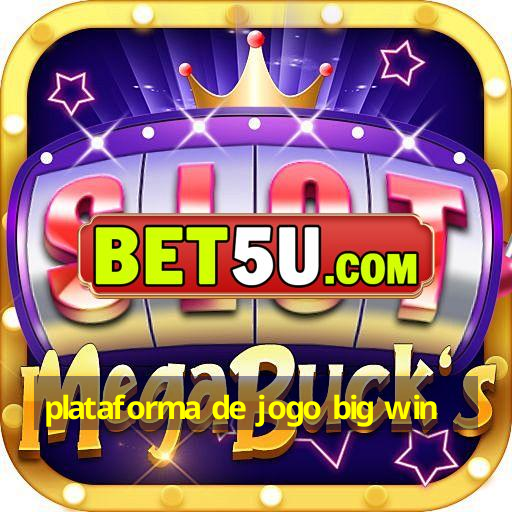 plataforma de jogo big win