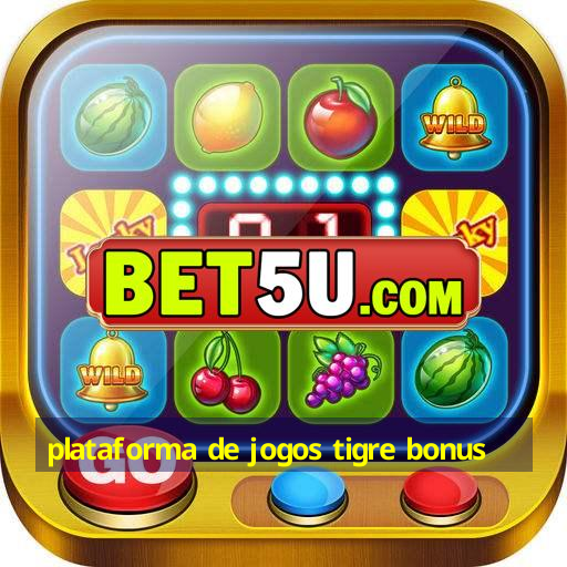 plataforma de jogos tigre bonus