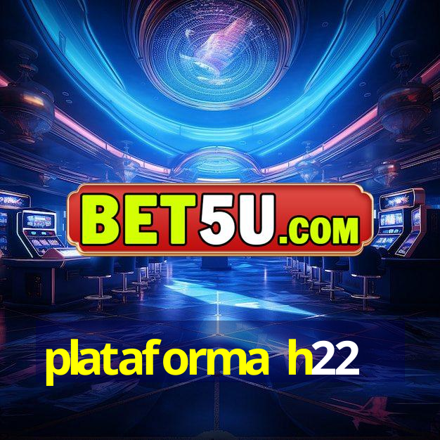 plataforma h22