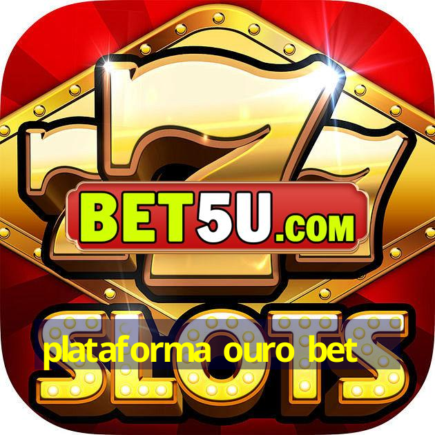 plataforma ouro bet