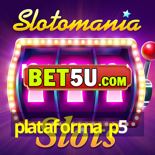 plataforma p5