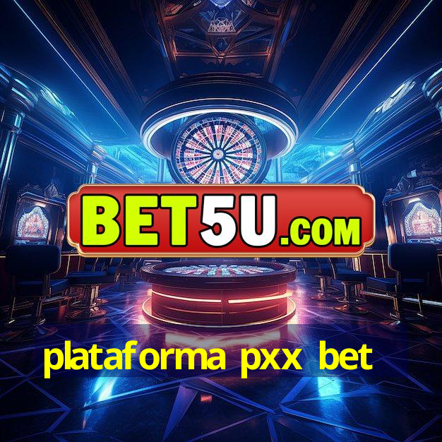 plataforma pxx bet