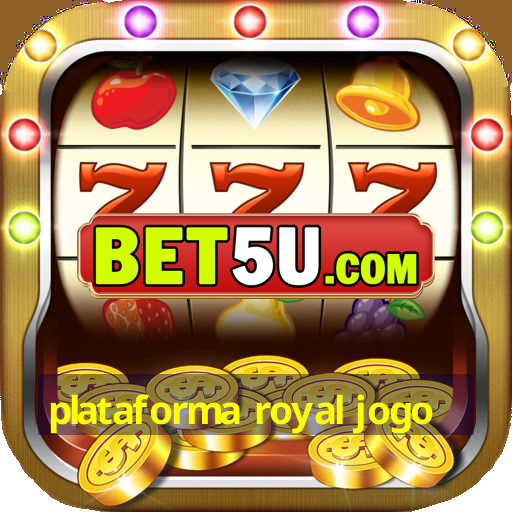 plataforma royal jogo