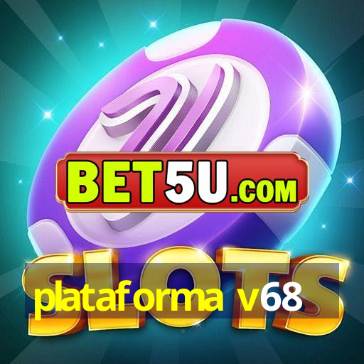 plataforma v68