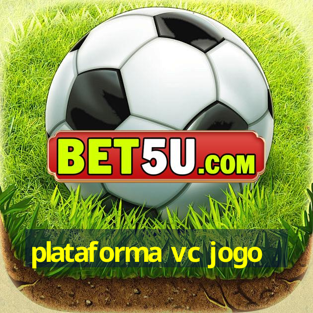 plataforma vc jogo