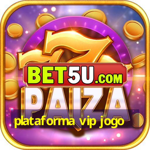 plataforma vip jogo