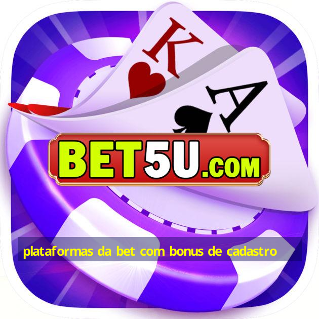 plataformas da bet com bonus de cadastro