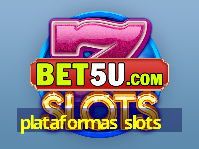 plataformas slots