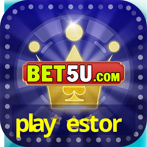 play estor