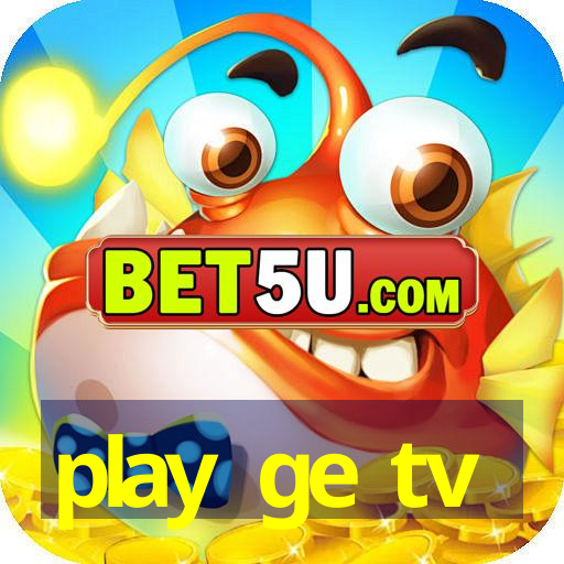 play ge tv