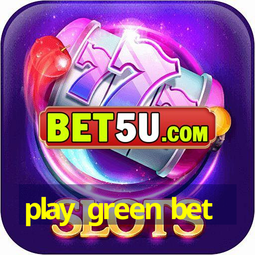 play green bet