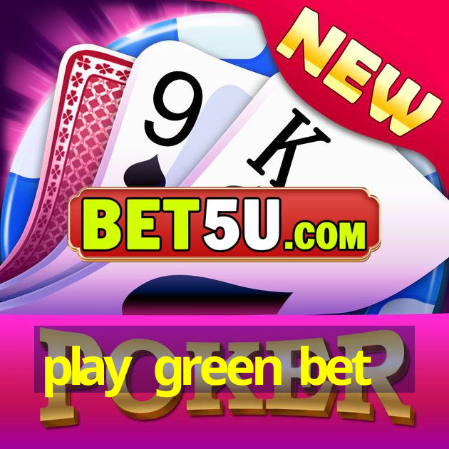 play green bet