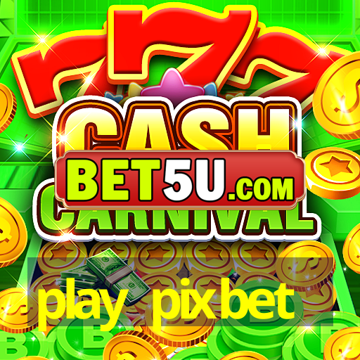 play pixbet