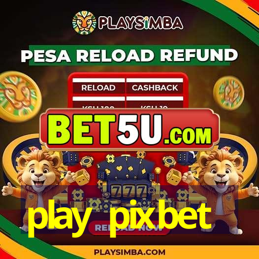 play pixbet