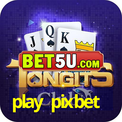 play pixbet