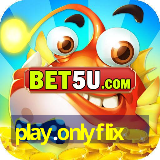 play.onlyflix