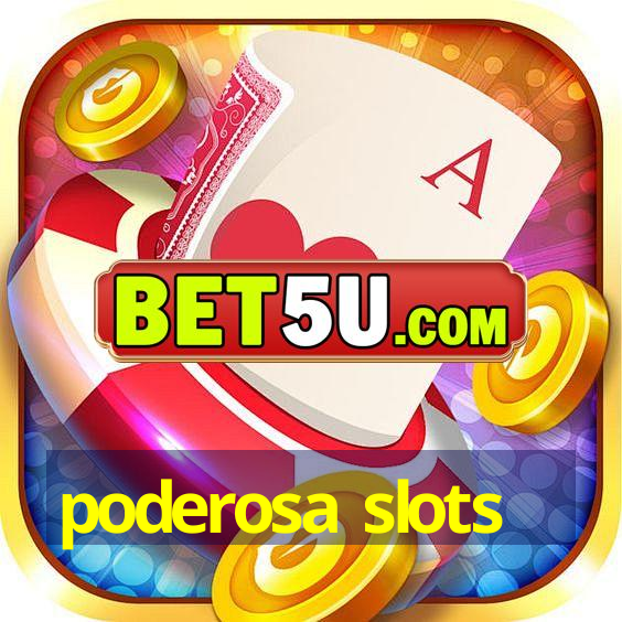 poderosa slots