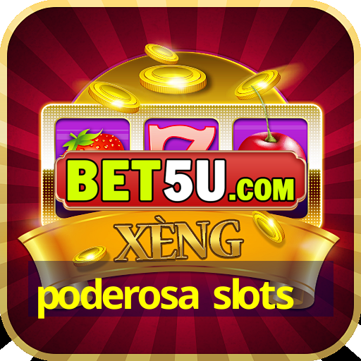 poderosa slots