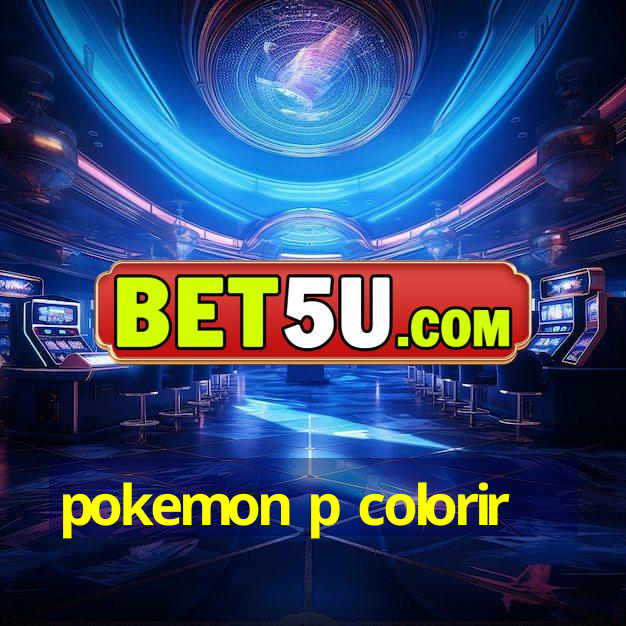 pokemon p colorir