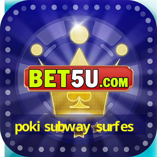 poki subway surfes