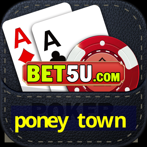 poney town