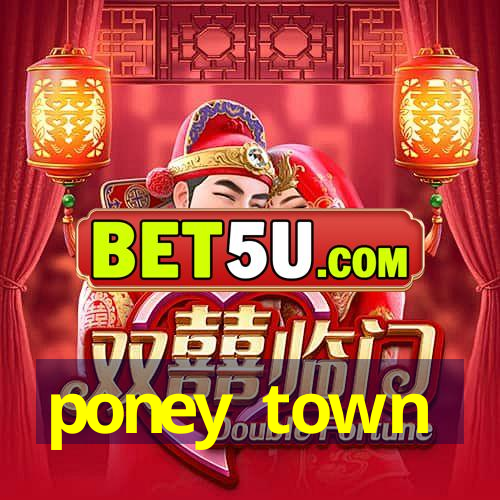 poney town