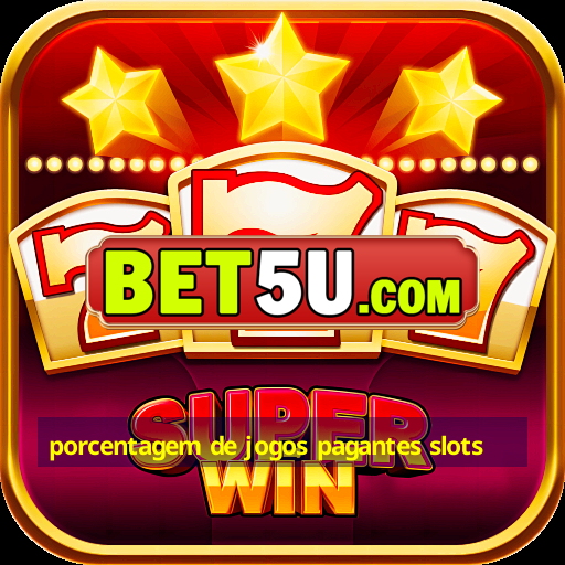 porcentagem de jogos pagantes slots