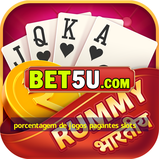 porcentagem de jogos pagantes slots