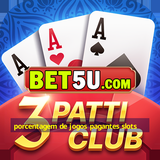 porcentagem de jogos pagantes slots