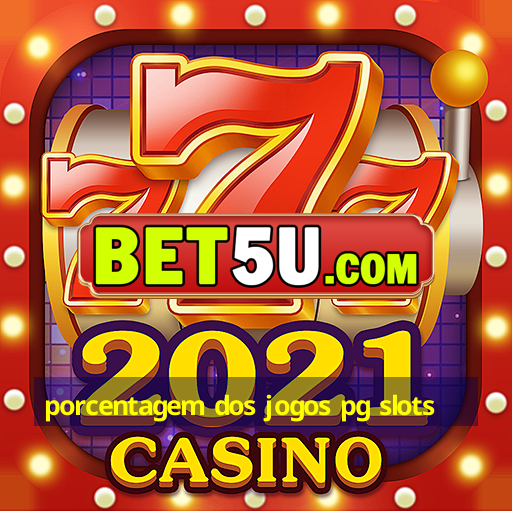 porcentagem dos jogos pg slots