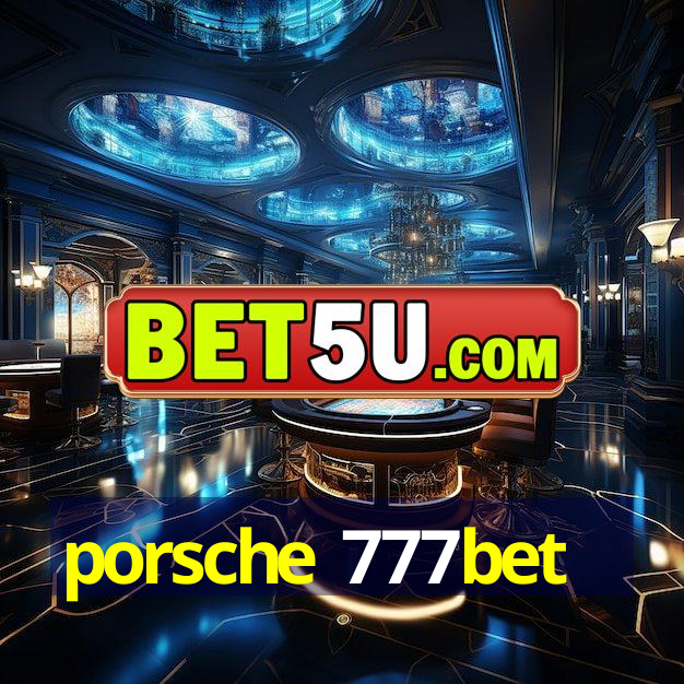 porsche 777bet